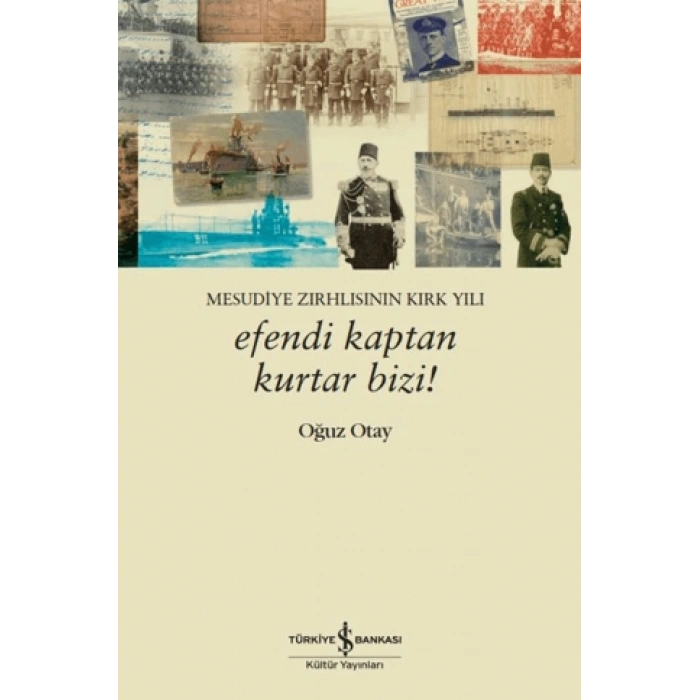 Efendi Kaptan Kurtar Bizi! Mesudiye Zırhlısının Kırk Yılı