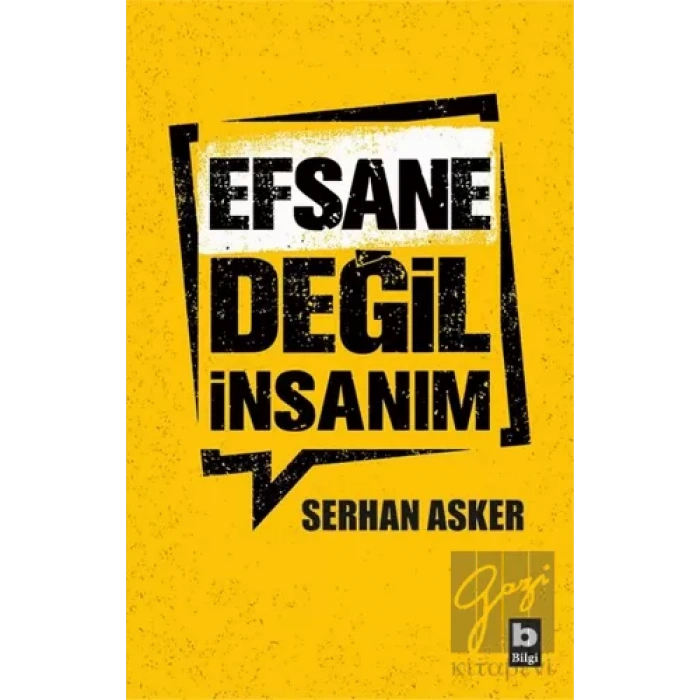 Efsane Değil İnsanım
