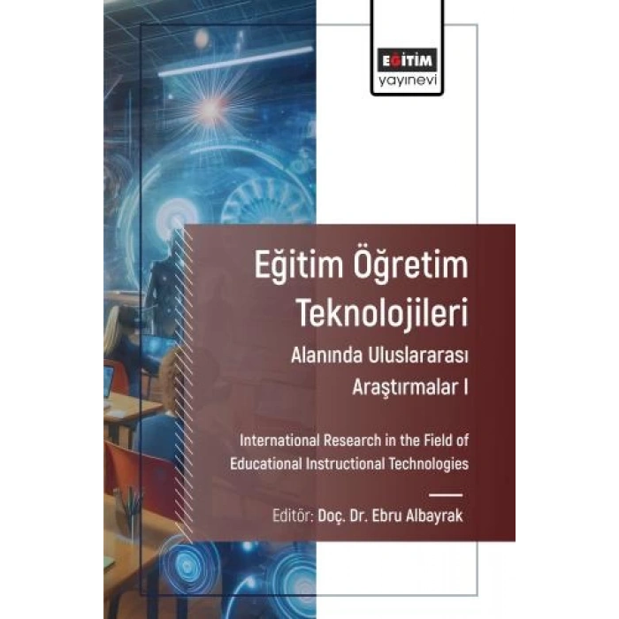 Eğitim Öğretim Teknolojileri Alanında Araştırmalar I (International Research in the Field of Educational Instructional Technologies)