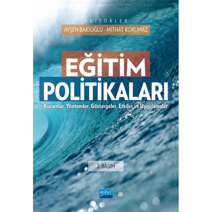 EĞİTİM POLİTİKALARI - Kuramlar, Yöntemler, Göstergeler, Etkiler ve Uygulamalar