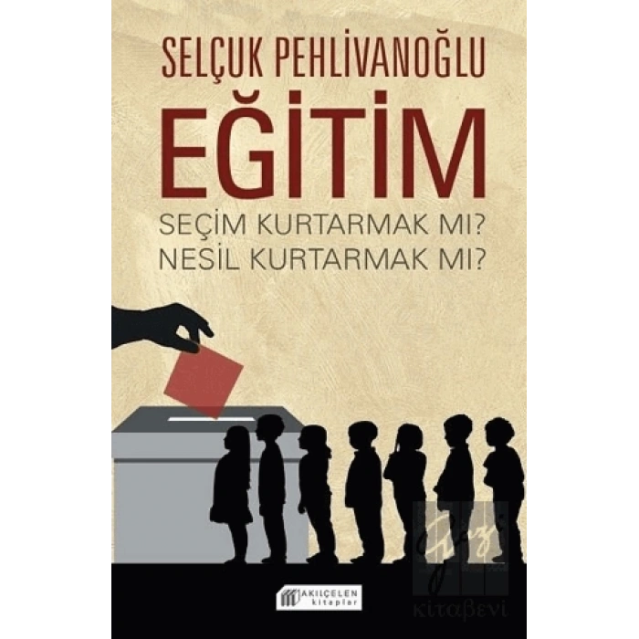 Eğitim - Seçim Kurtarmak Mı ? Nesil Kurtarmak Mı ?
