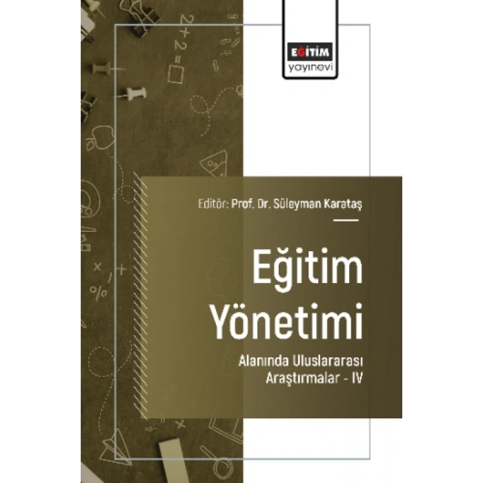 Eğitim Yönetimi Alanında Uluslararası Araştırmalar IV