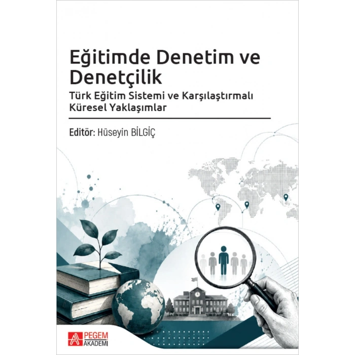Eğitimde Denetim ve Denetçilik Türk Eğitim Sistemi ve Karşılaştırmalı Küresel Yaklaşımlar