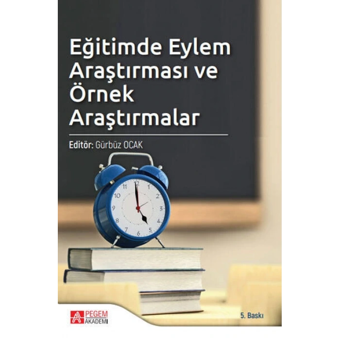 Eğitimde Eylem Araştırması ve Örnek Araştırmalar