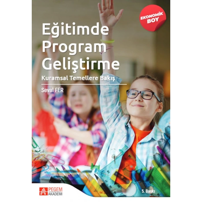 Eğitimde Program Geliştirme: Kuramsal Temellere Bakış-(Ekonomik Boy)