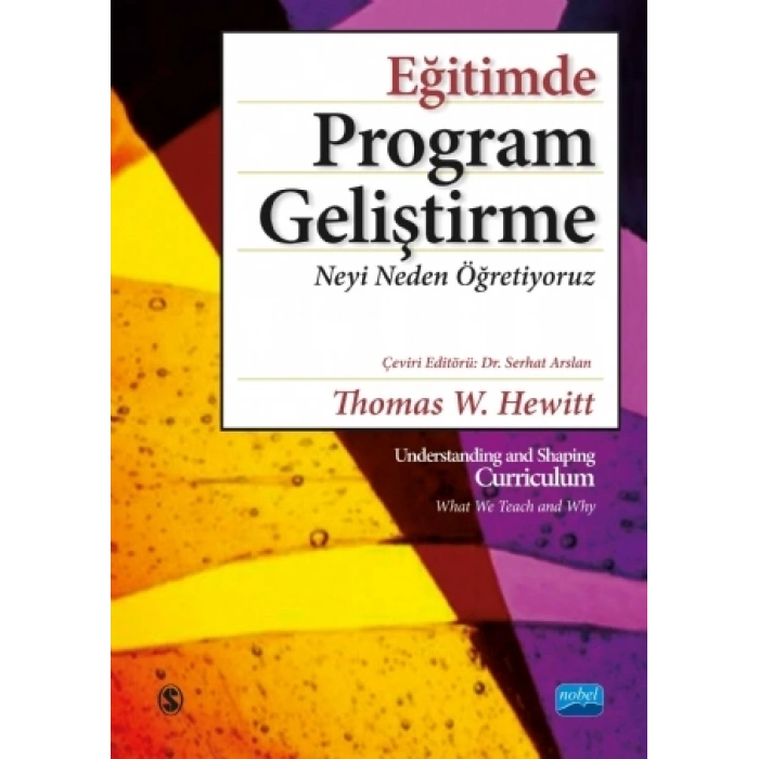 EĞİTİMDE PROGRAM GELİŞTİRME: Neyi Neden Öğretiyoruz / Understanding and Shaping Curriculum - What We Teach and Why