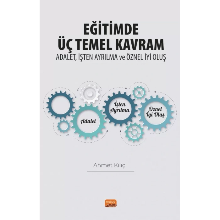 EĞİTİMDE ÜÇ TEMEL KAVRAM: Adalet, İşten Ayrılma ve Öznel İyi Oluş