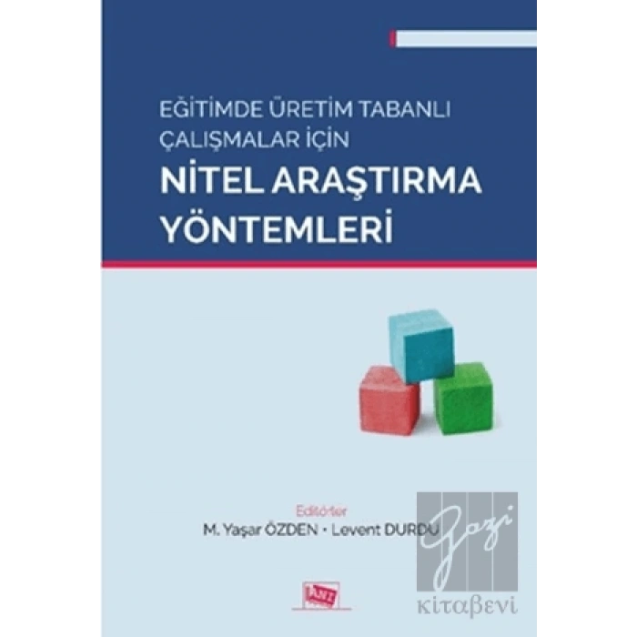 Eğitimde Üretim Tabanlı Çalışmalar İçin Nitel Araştırma Yöntemleri