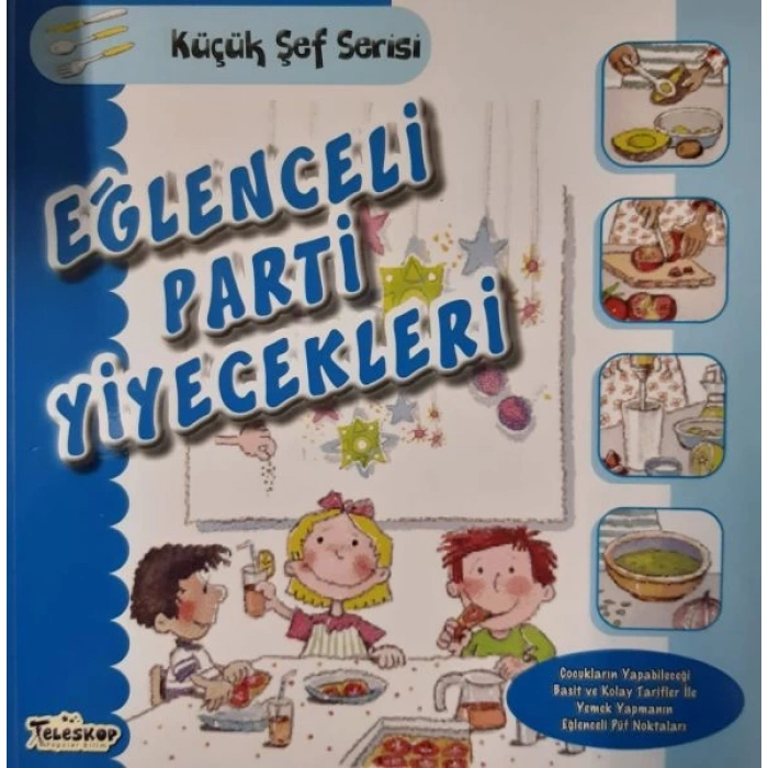 Eğlenceli Parti Yiyecekleri - Küçük Şef Serisi