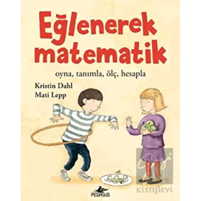 Eğlenerek Matematik: Oyna, Tanımla, Ölç, Hesapla