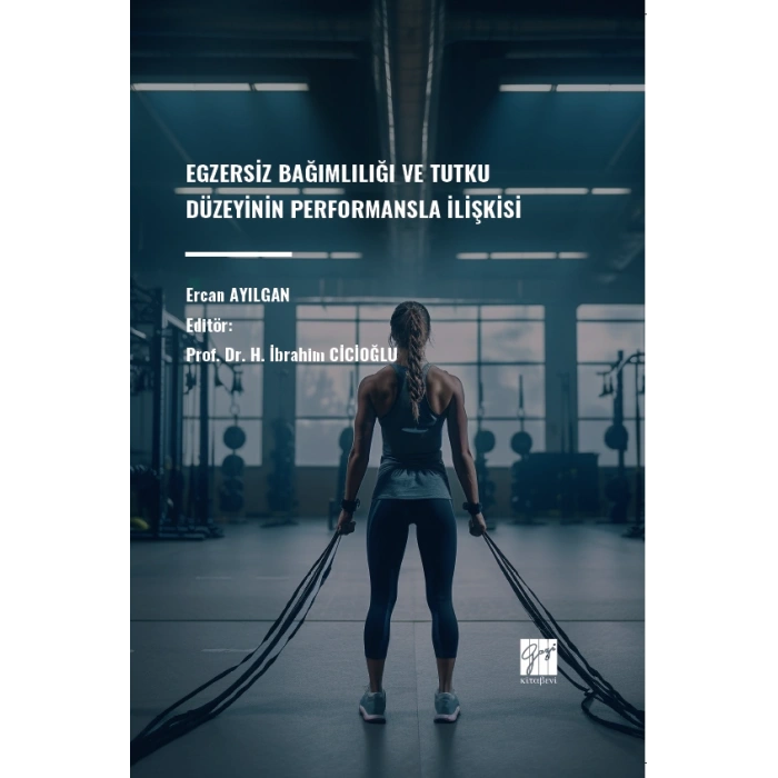 Egzersiz Bağımlılığı Ve Tutku Düzeyinin Performansla İlişkisi