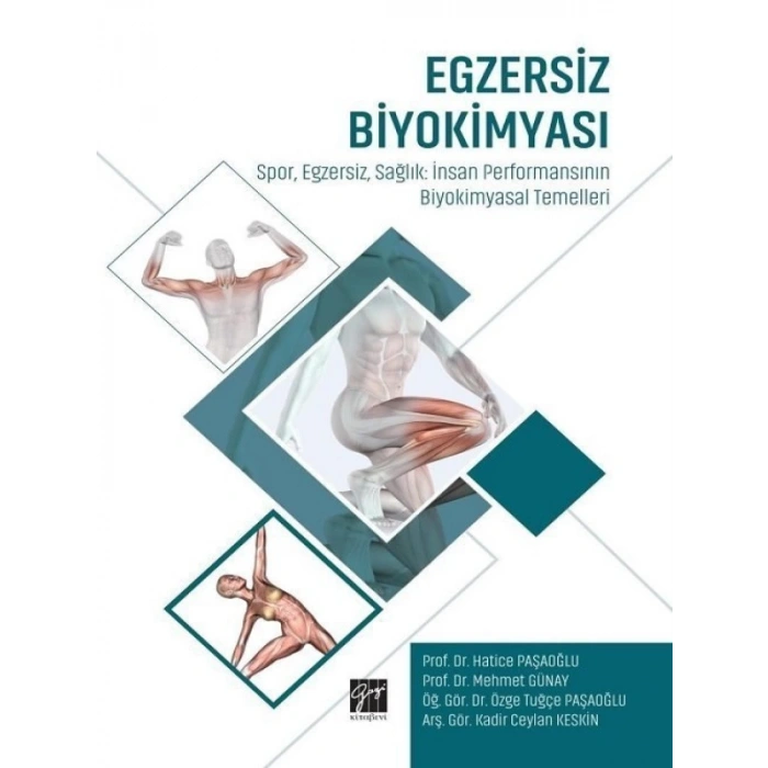 Egzersiz Biyokimyası Spor,Egzersiz,Sağlık:İnsan Performansının Biyokimyasal Temelleri | Gazi Kitabevi, Egzersiz Biyokimyası - Prof.Dr. Hatice PAŞAOĞLU - Prof.Dr. Mehmet GÜNAY - Öğ.Gör.Dr. Özge Tuğçe PAŞAOĞLU - Araş.Gör. Kadir KESKİN