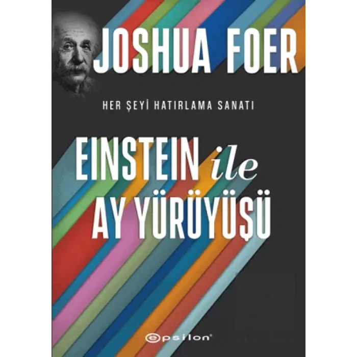 Einstein ile Ay Yürüyüşü - Her Şeyi Hatırlama Sanatı ve Bilimi
