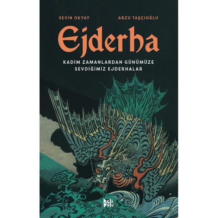 Ejderha: Kadim Zamanlardan Günümüze Sevdiğimiz Ejderhalar (Ciltli)