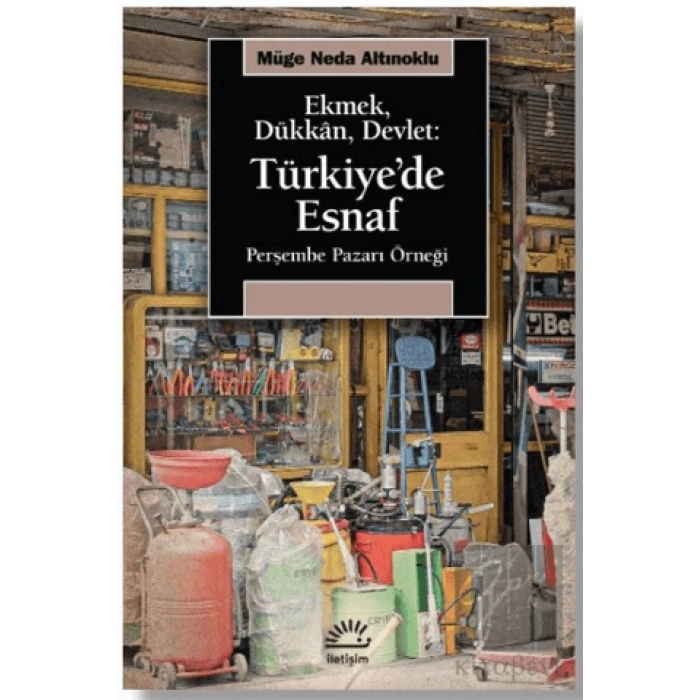 Türkiyede Esnaf: Ekmek, Dükkan, Devlet Perşembe Pazarı Örneği