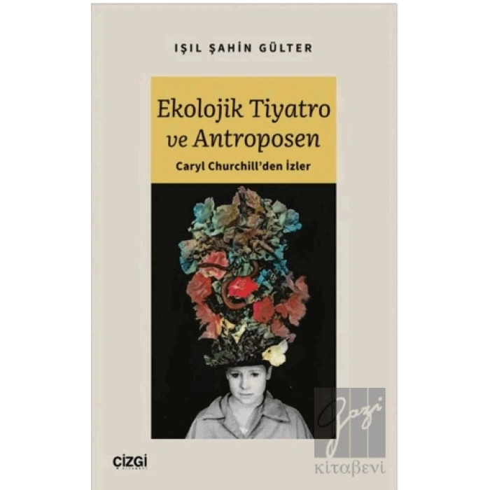 Ekolojik Tiyatro ve Antroposen - Caryl Churchillden İzler