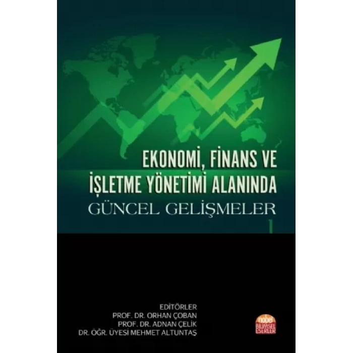 Ekonomi, Finans ve İşletme Yönetimi Alanında Güncel Gelişmeler - I