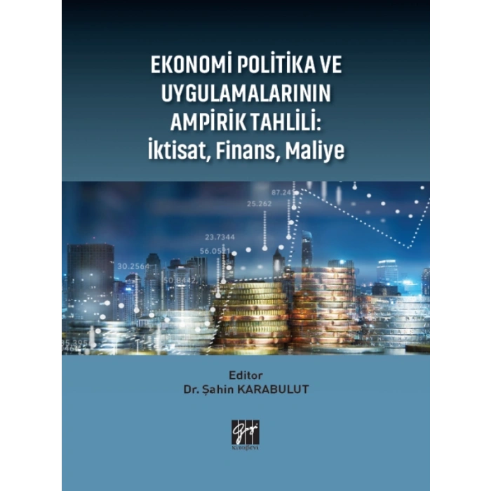 Ekonomi Politika ve Uygulamalarının Ampirik Tahlili: İktisat, Finans, Maliye - Dr. Şahin KARABULUT