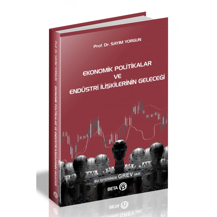 Ekonomik Politikalar ve Endüstri İlişkilerinin Geleceği