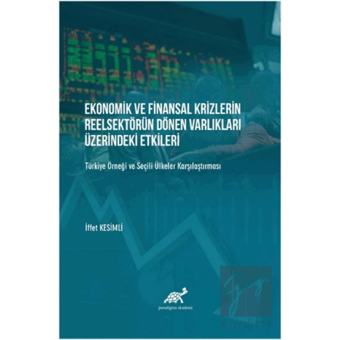 Ekonomik ve Finansal Krizlerin Reelsektörün Dönen Varlıkları Üzerindeki Etkileri