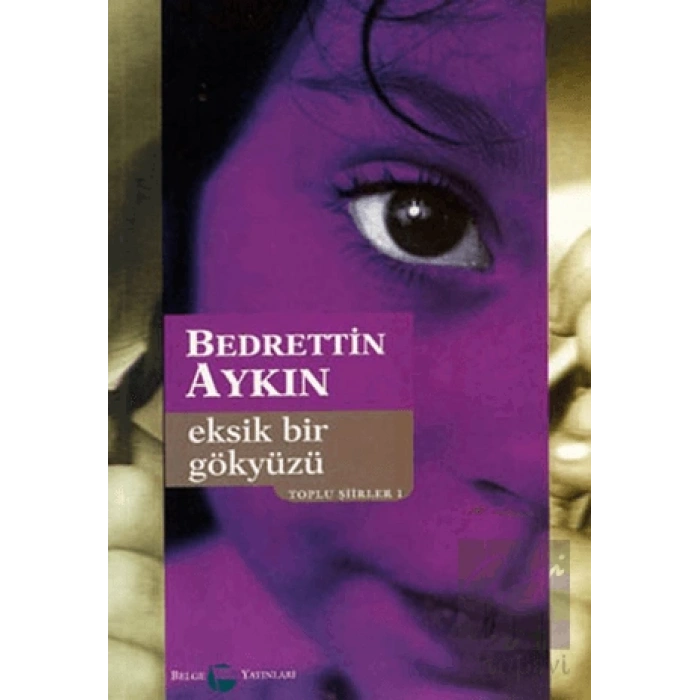 Eksik Bir Gökyüzü Toplu Şiirleri 1 (1970-90)