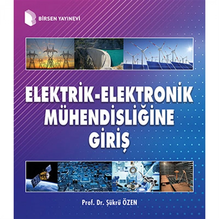 Elektrik Elektronik Mühendisliğine Giriş / Prof. Dr. Şükrü Özen