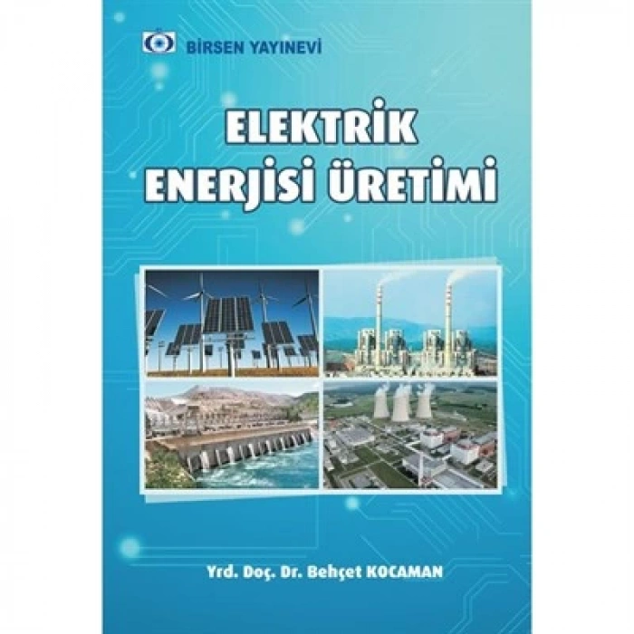 Elektrik Enerjisi Üretimi /  Yrd. Doç. Dr. Behçet Kocaman