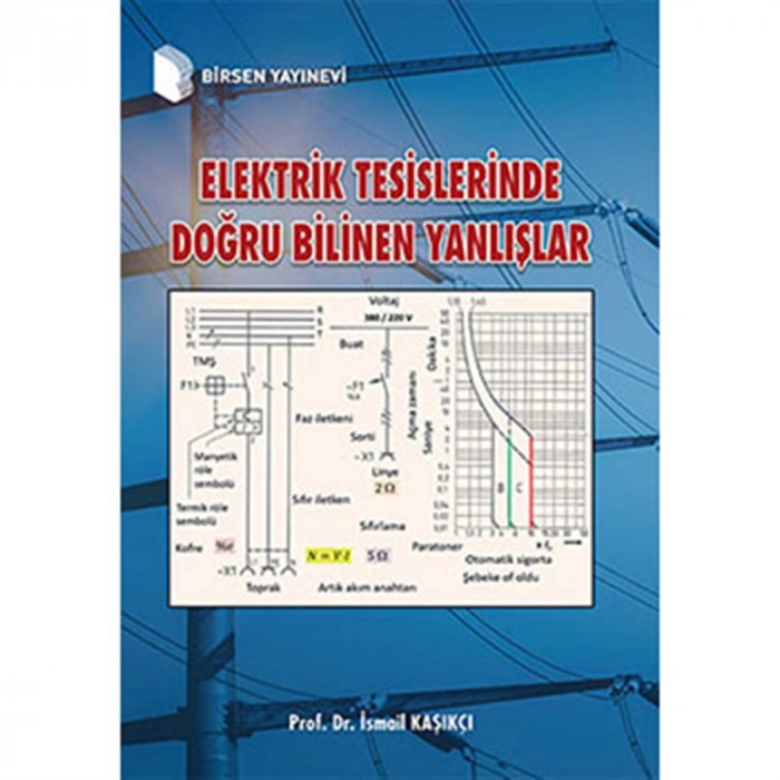 Elektrik Tesislerinde Doğru Bilinen Yanlışlar / Prof. Dr. İsmail Kaşıkçı