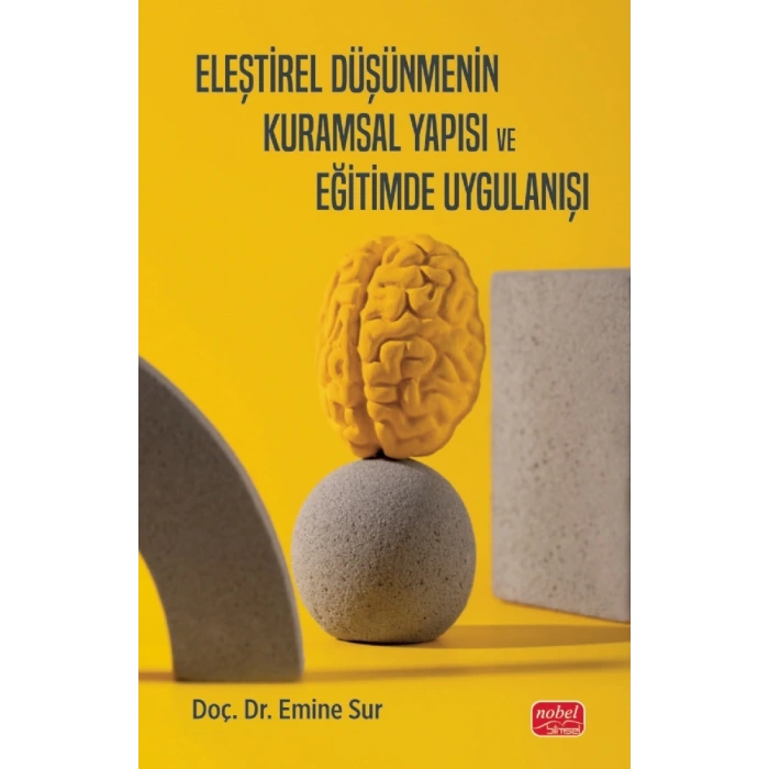 Eleştirel Düşünmenin Kuramsal Yapısı ve Eğitimde Uygulanışı