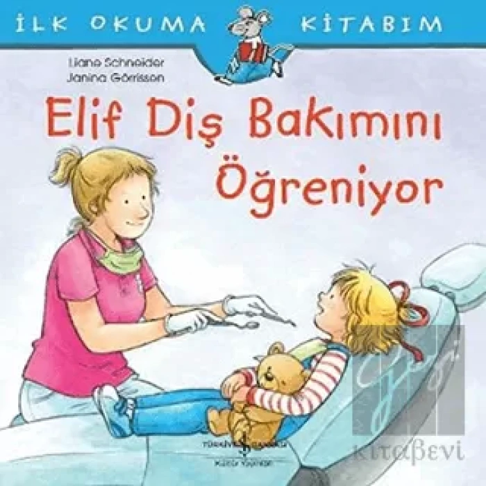 Elif Diş Bakımını Öğreniyor - İlk Okuma Kitabım