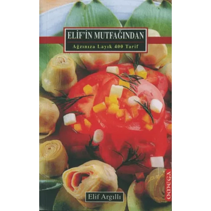 Elif’in Mutfağından  Ağzınıza Layık 400 Tarif