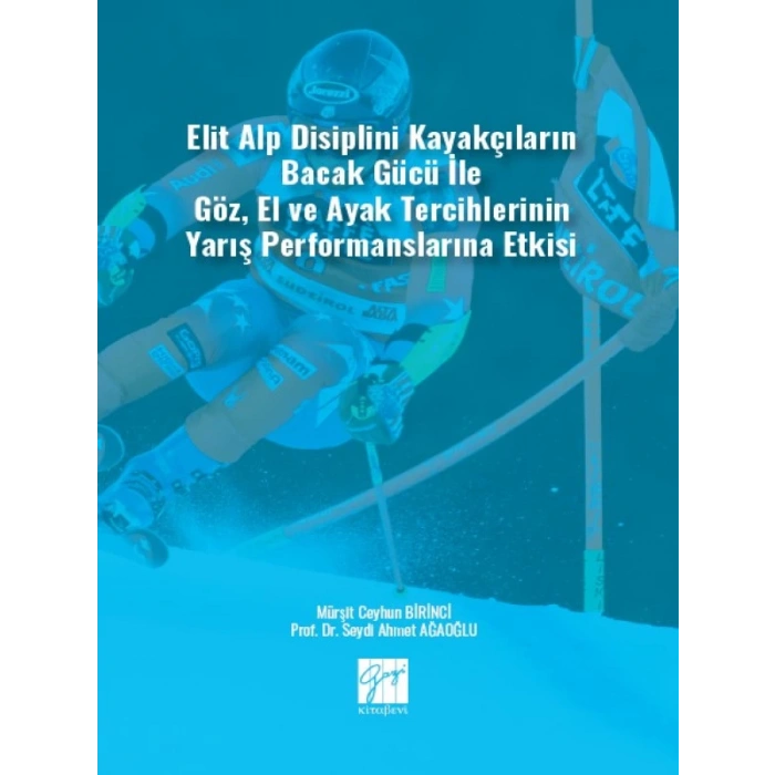 Elit Alp Disiplini Kayakçıların Bacak Gücü ile Göz, El ve Ayak Tercihlerinin Yarış Performanslarına Etkisi