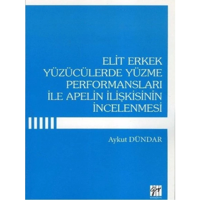 Elit Erkek Yüzücülerde Yüzme Performansları İle Apelin İlişkisinin İncelenmesi - Aykut Dündar