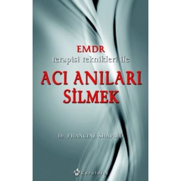 Emdr Terapisi Teknikleri ile Acı Anıları Silmek
