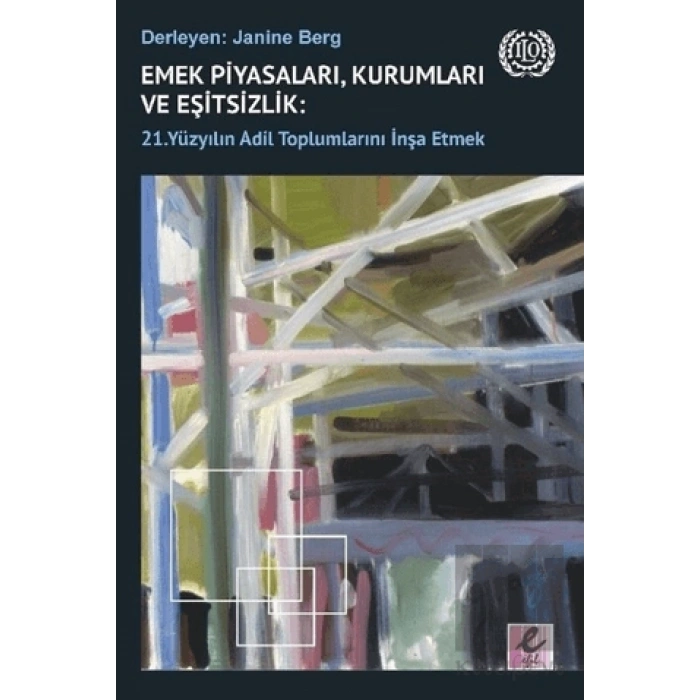 Emek Piyasaları, Kurumları ve Eşitsizlik - 21. Yüzyılın Adil Toplumlarını İnşa Etmek