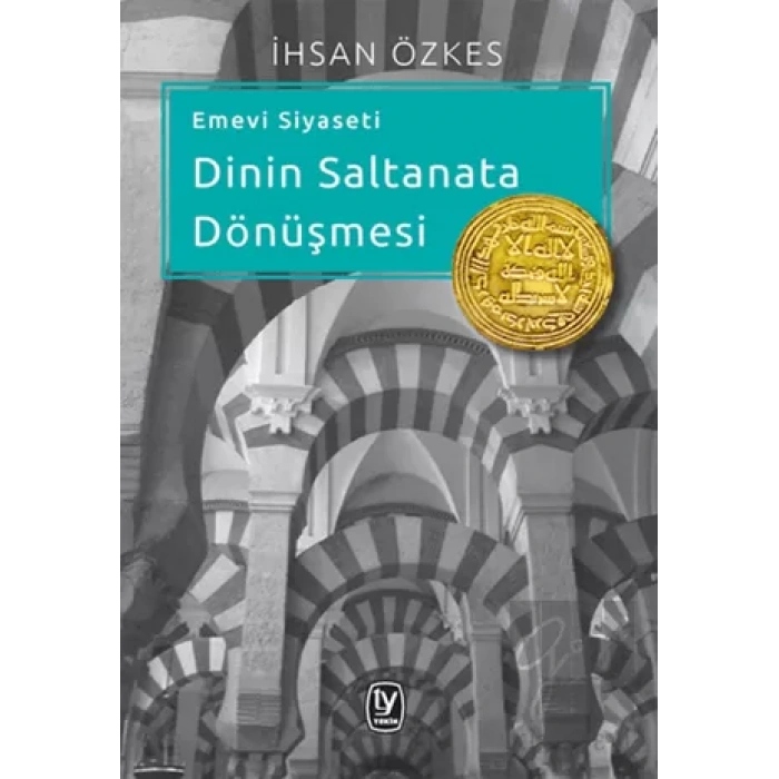 Emevi Siyaseti Dinin Saltanata Dönüşmesi