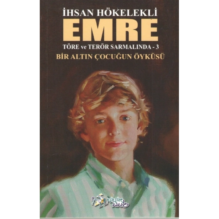 Emre - Töre ve Terör Sarmalında -3 Bir Altın Çocuğun Öyküsü