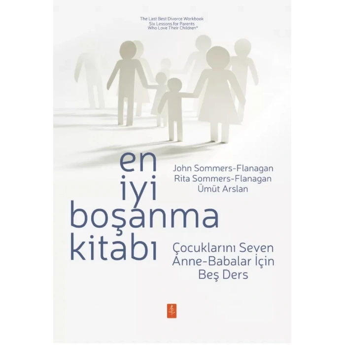 EN İYİ BOŞANMA KİTABI - Çocuklarını Seven Anne-Babalar İçin Beş Ders / The Last Best Divorce Workbook - Six Lessons for Parents Who Love Their Children