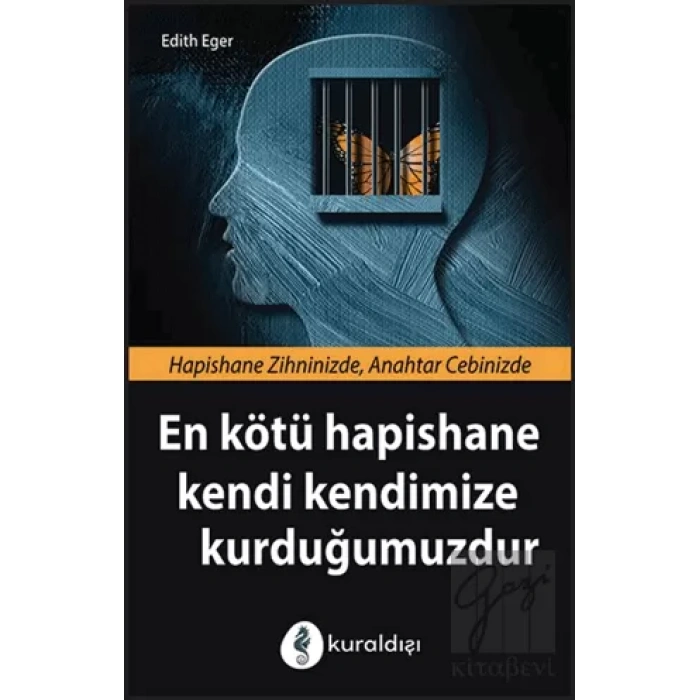 En Kötü Hapishane Kendi Kendimize Kurduğumuzdur