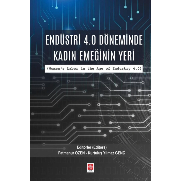 Endüstri 4.0 Döneminde Kadın Emeğinin Yeri ( Womens Labor in the Age of Industry 4.0 ) / Fatmanur Özen