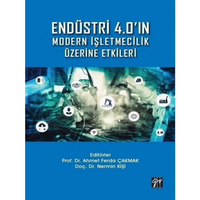 Endüstri 4.0ın Modern İşletmecilik Üzerine Etkileri-Prof. Dr. Ahmet Ferda Çakmak, Doç. Dr. Nermin Kişi