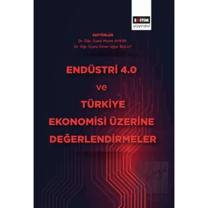 Endüstri 4.0 ve Türkiye Ekonomisi Üzerine Değerlendirmeler