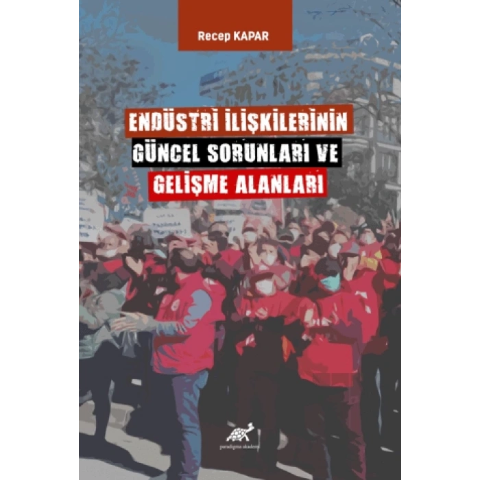 Endüstri İlişkilerinin Güncel Sorunları ve Gelişme Alanları