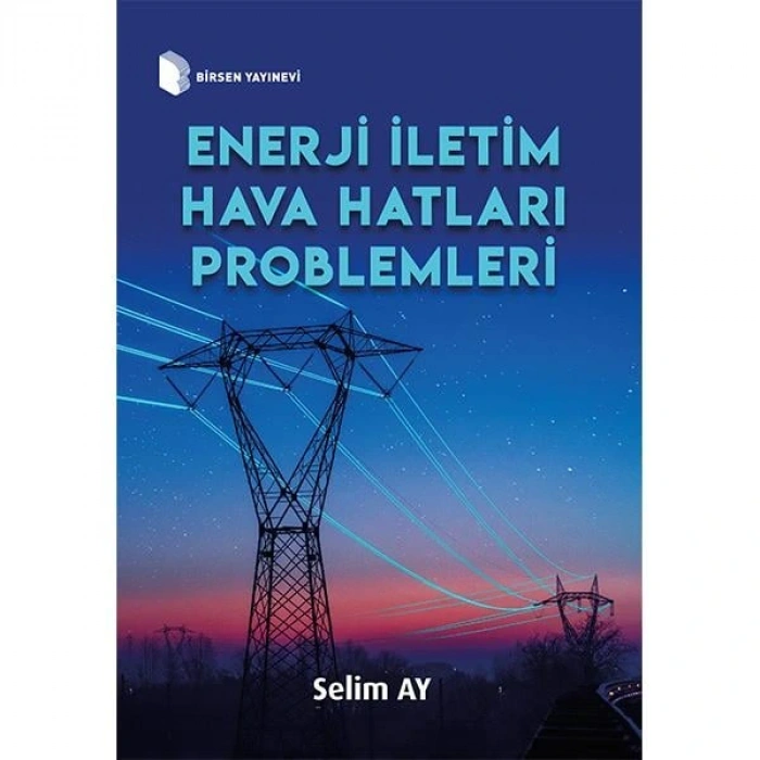 Enerji İletim Hava Hatları Problemleri / Selim Ay