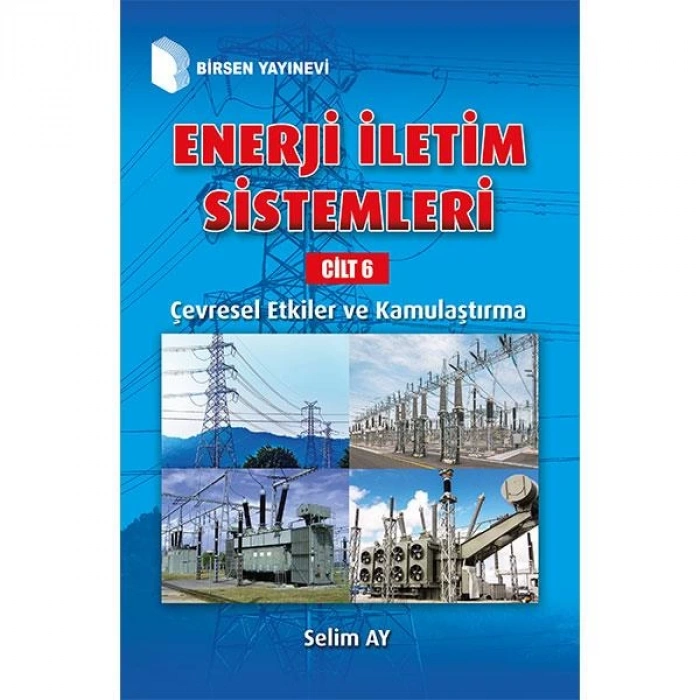 Enerji İletim Sistemleri Cilt 6  / Çevresel Etkiler ve Kamulaştırma / Prof. Dr. Selim Ay