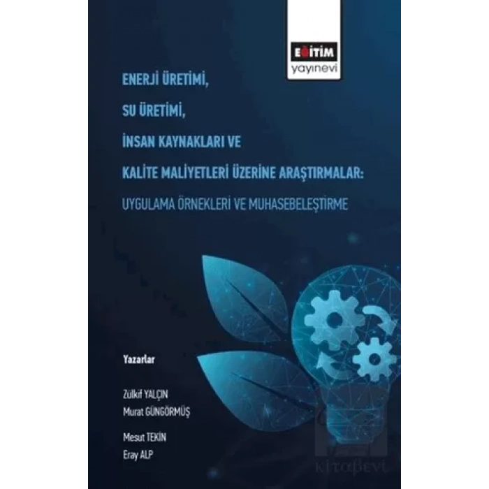 Enerji Üretimi, Su Üretimi, İnsan Kaynakları ve Kalite Maliyetleri Üzerine Araştırmalar: Uygulama Örnekleri ve Muhasebeleştirme