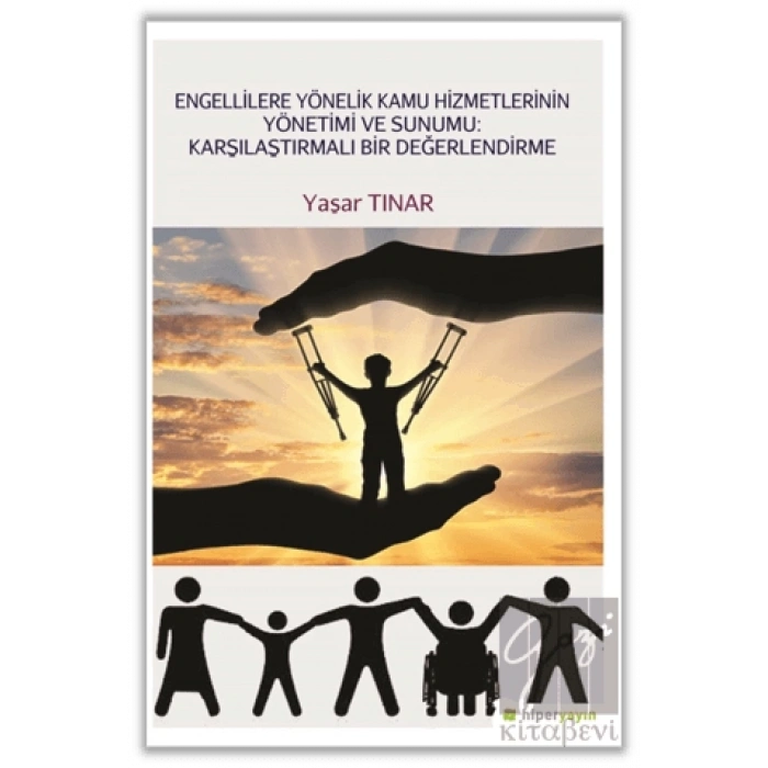 Engellilere Yönelik Kamu Hizmetlerinin Yönetimi ve Sunumu: Karşılaştırmalı Bir Değerlendirme