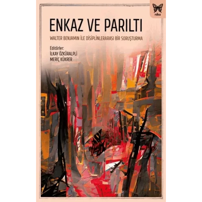 Enkaz ve Parıltı: Walter Benjamin ile Disiplinlerarası Bir Soruşturma