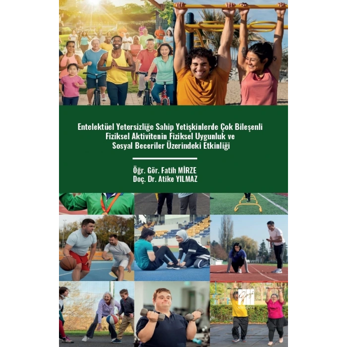 Entelektüel Yetersizliğe Sahip Yetişkinlerde Çok Bileşenli Fiziksel Aktivitenin Fiziksel Uygunluk ve Sosyal Beceriler Üzerindeki Etkinliği