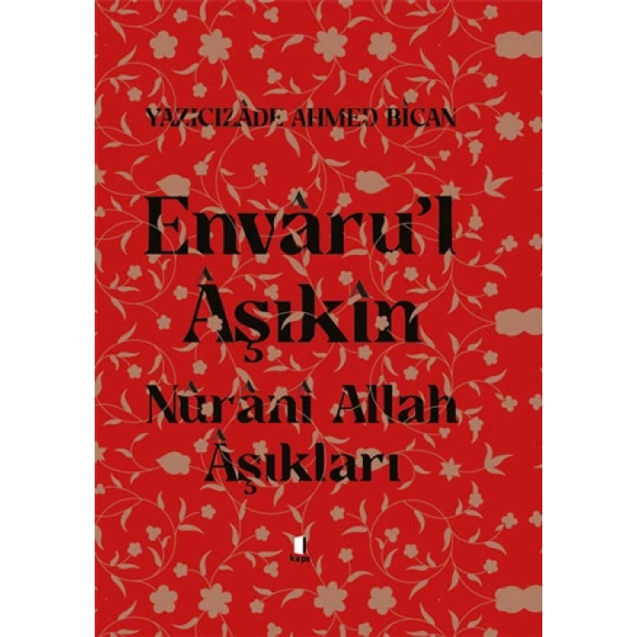Envâru’l Âşıkîn - Nûrânî Allah Aşıkları (Ciltli)